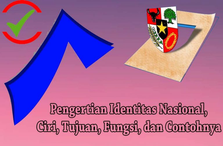 √ Pengertian Identitas Nasional, Karakteristik, Fungsi, Dan Contohnya ...