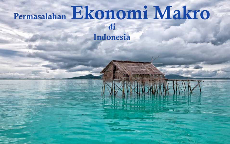 Permasalahan Ekonomi Makro di Indonesia