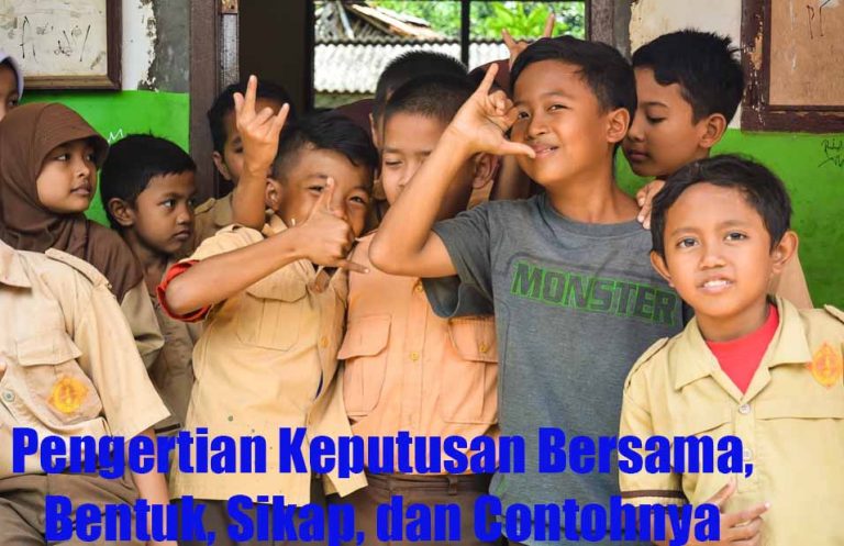 Pengertian Keputusan Bersama, Bentuk, Sikap, dan Contohnya – DosenPPKN.com