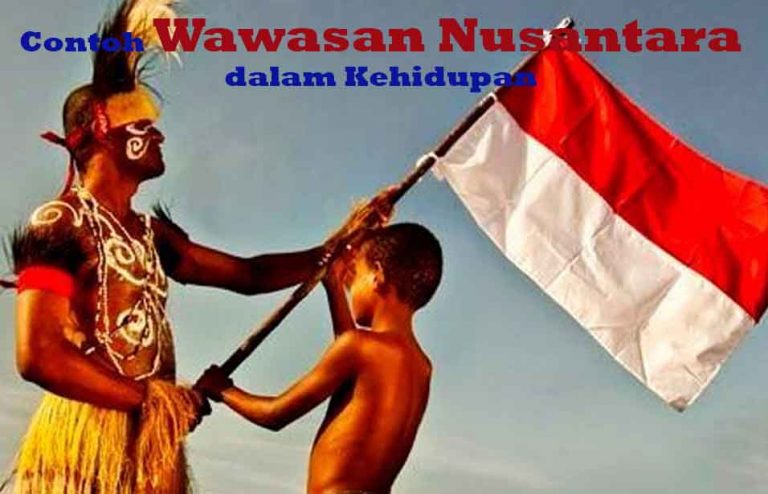 7 Contoh Wawasan Nusantara dalam Kehidupan Sehari-Hari