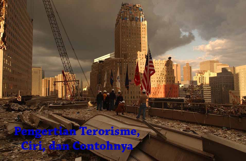 25 Pengertian Terorisme, Ciri, Jenis, dan Contohnya