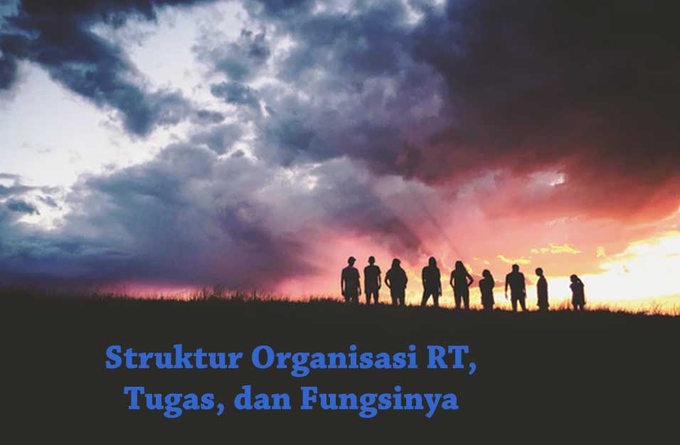 Struktur Organisasi RT, Tugas, dan Fungsinya