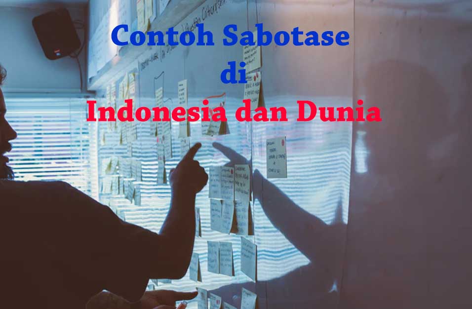 10 Contoh Sabotase yang Pernah Ada di Indonesia dan Dunia
