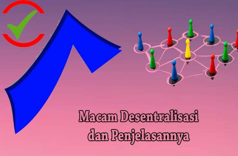 √ 4 Macam Desentralisasi Dan Penjelasannya | DosenPPKN.com