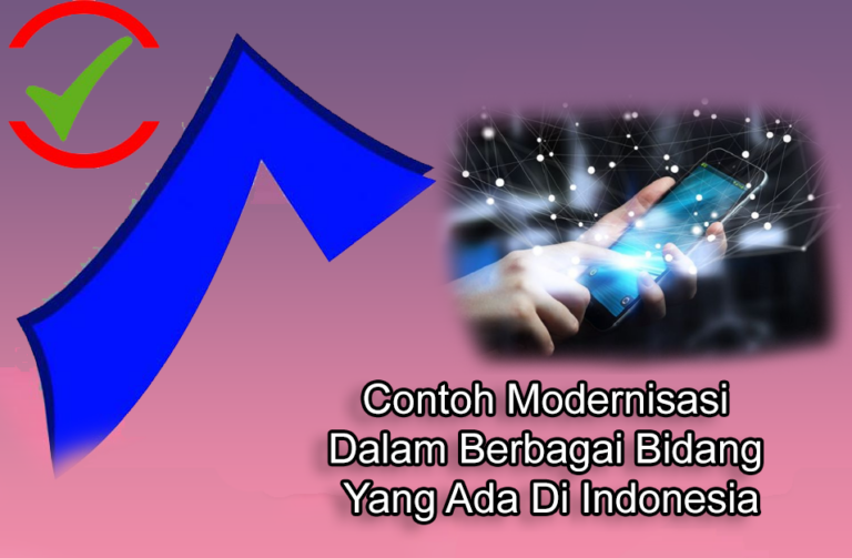 30 Contoh Modernisasi Di Bidang Ekonomi, Pendidikan, Transportasi ...